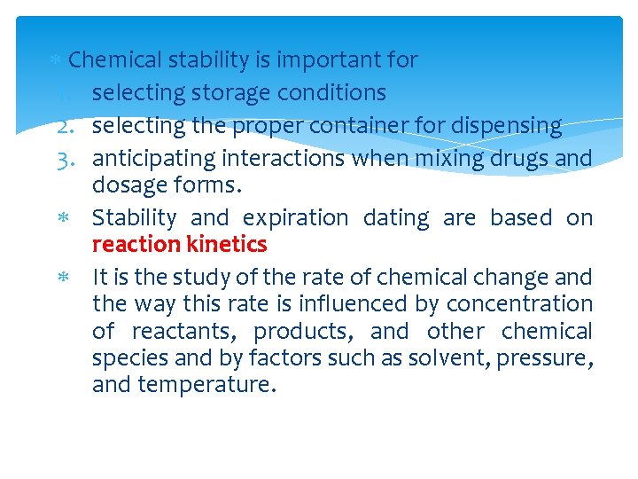  Chemical stability is important for 1. selecting storage conditions 2. selecting the proper