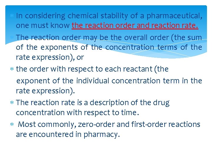  In considering chemical stability of a pharmaceutical, one must know the reaction order