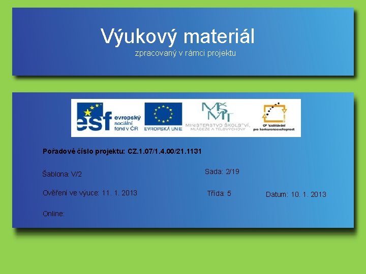 Výukový materiál   zpracovaný v rámci projektu Pořadové číslo projektu: CZ. 1. 07/1. 4.