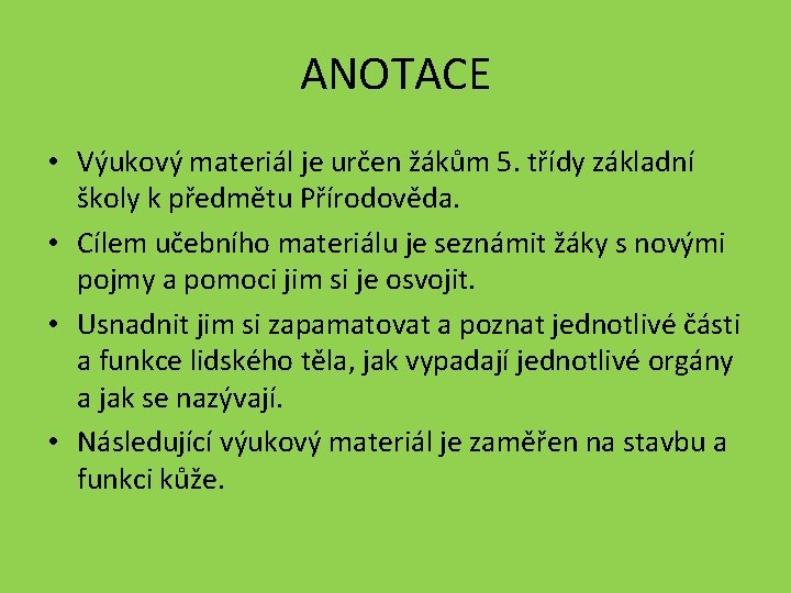 ANOTACE • Výukový materiál je určen žákům 5. třídy základní školy k předmětu Přírodověda.