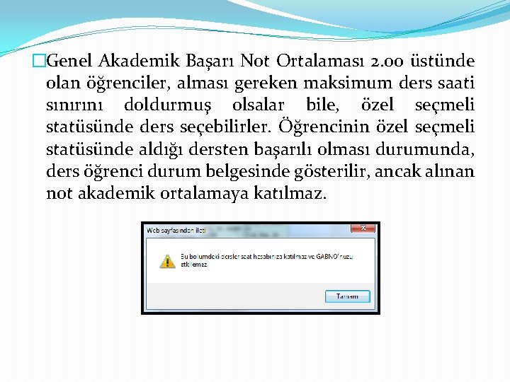 �Genel Akademik Başarı Not Ortalaması 2. 00 üstünde olan öğrenciler, alması gereken maksimum ders