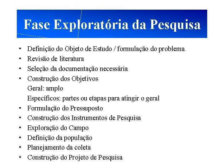 Fase Exploratória da Pesquisa • • • Definição do Objeto de Estudo / formulação