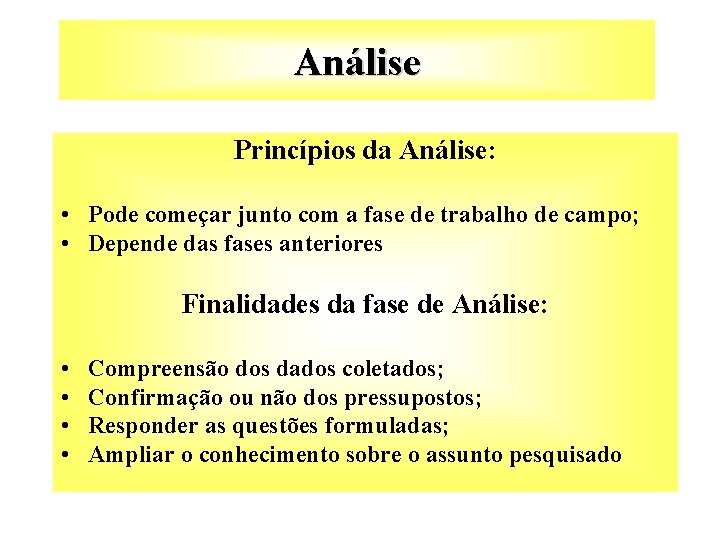 Análise Princípios da Análise: • Pode começar junto com a fase de trabalho de