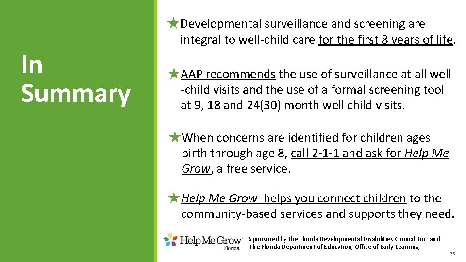 In Summary ★Developmental surveillance and screening are integral to well-child care for the first