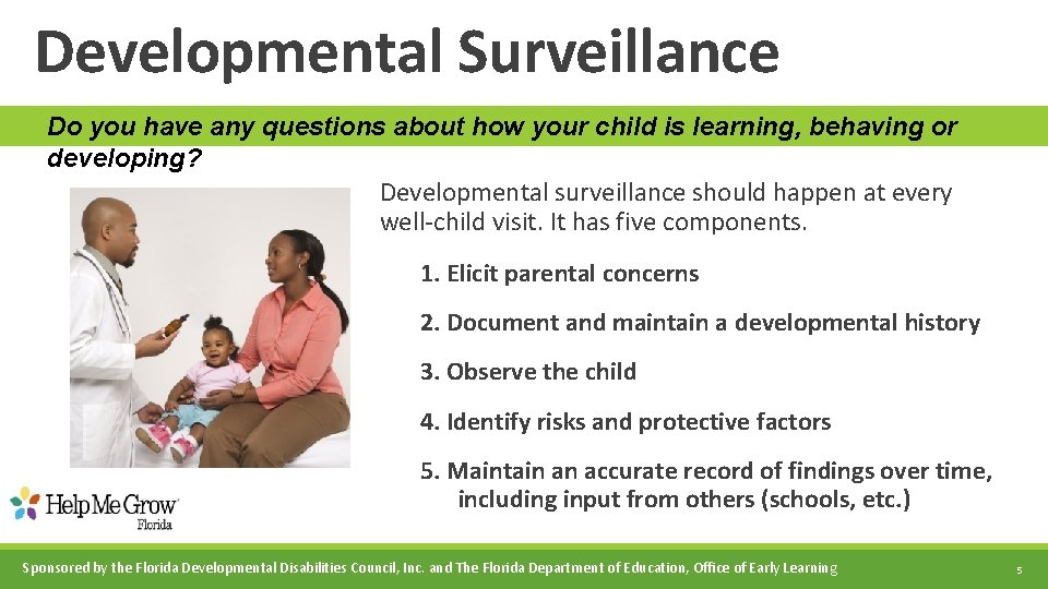 Developmental Surveillance Do you have any questions about how your child is learning, behaving