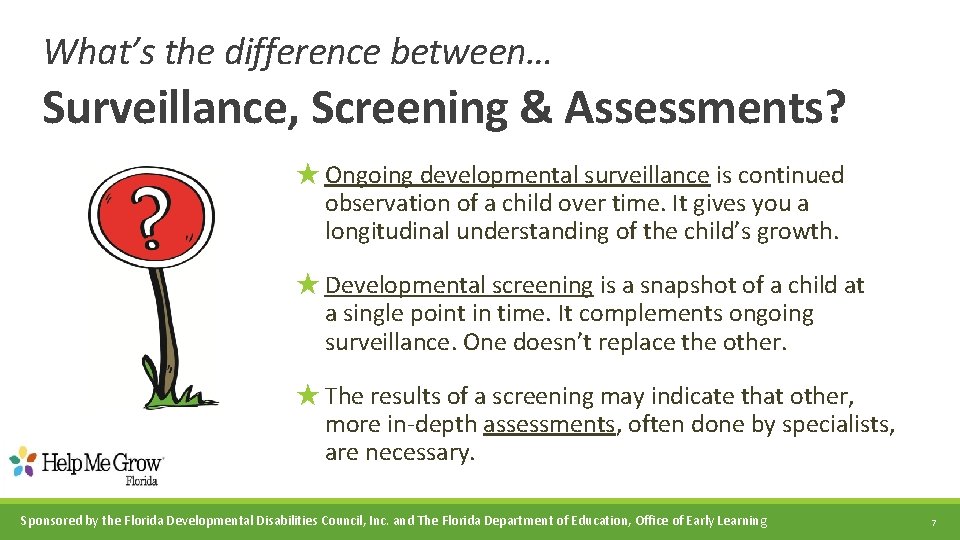 What’s the difference between… Surveillance, Screening & Assessments? ★ Ongoing developmental surveillance is continued