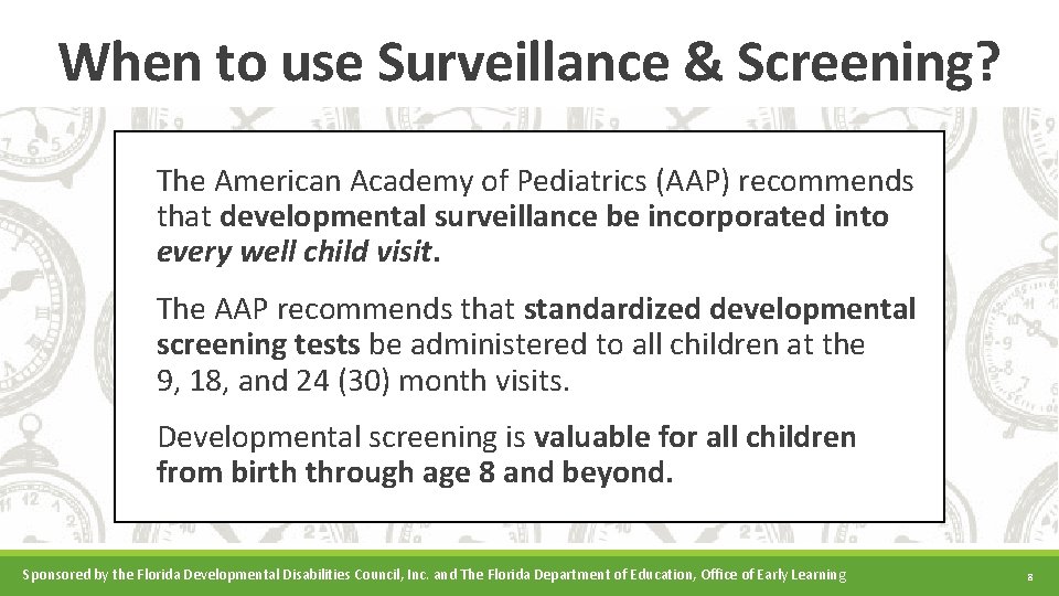 When to use Surveillance & Screening? The American Academy of Pediatrics (AAP) recommends that