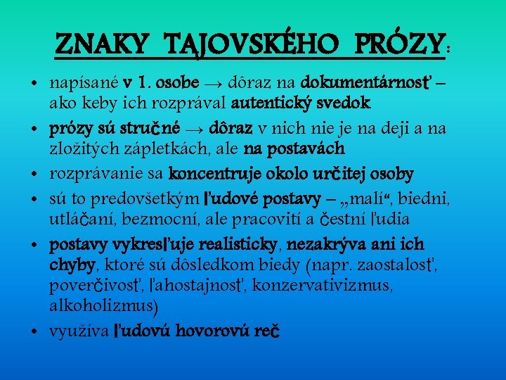 ZNAKY TAJOVSKÉHO PRÓZY: • napísané v 1. osobe → dôraz na dokumentárnosť – ako