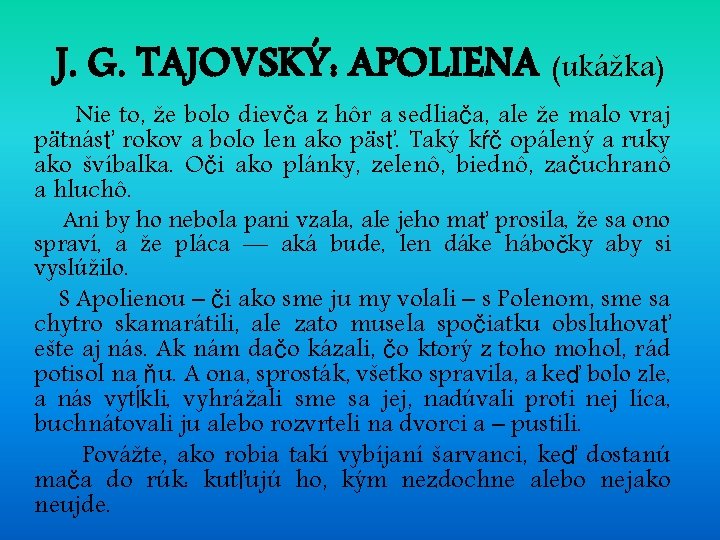 J. G. TAJOVSKÝ: APOLIENA (ukážka) Nie to, že bolo dievča z hôr a sedliača,