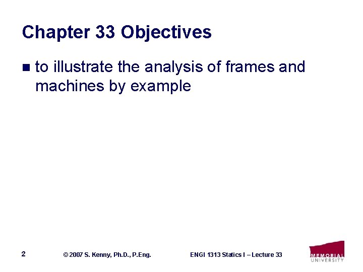 Chapter 33 Objectives n 2 to illustrate the analysis of frames and machines by