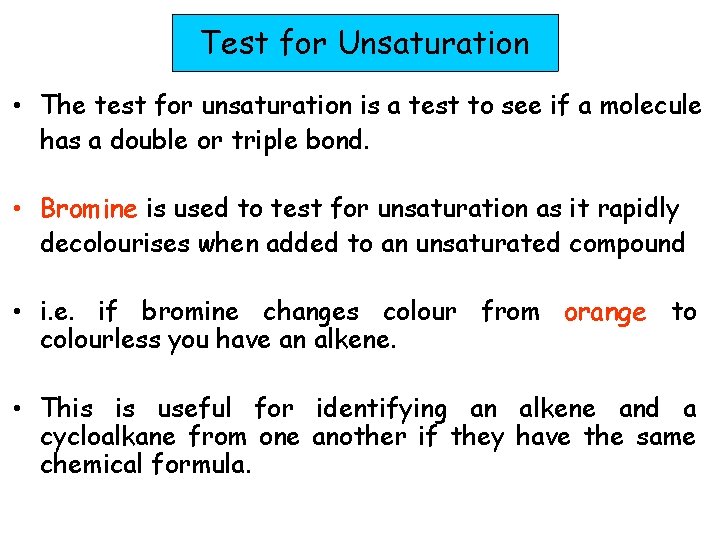 Test for Unsaturation • The test for unsaturation is a test to see if