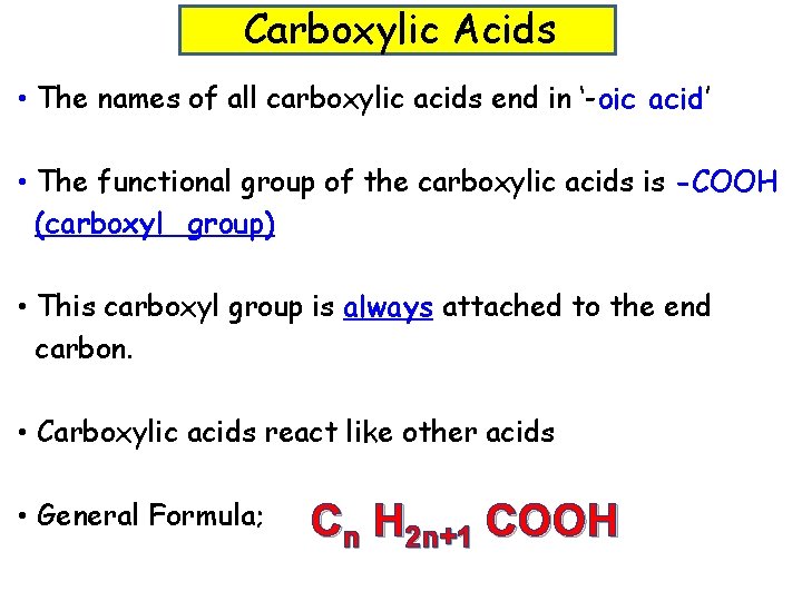 Carboxylic Acids • The names of all carboxylic acids end in ‘-oic acid’ •