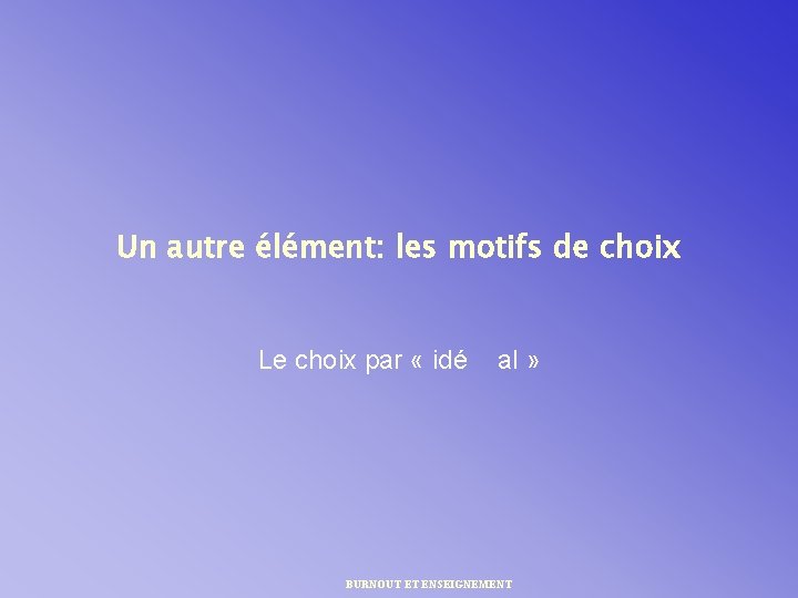 Un autre élément: les motifs de choix Le choix par « idé al »