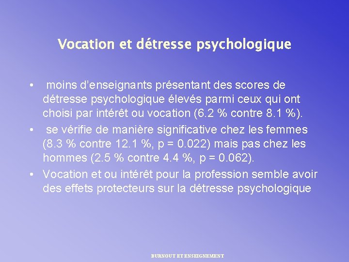 Vocation et détresse psychologique • moins d’enseignants présentant des scores de détresse psychologique élevés