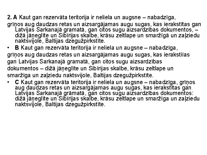 2. A Kaut gan rezervāta teritorija ir neliela un augsne – nabadzīga, grīņos aug