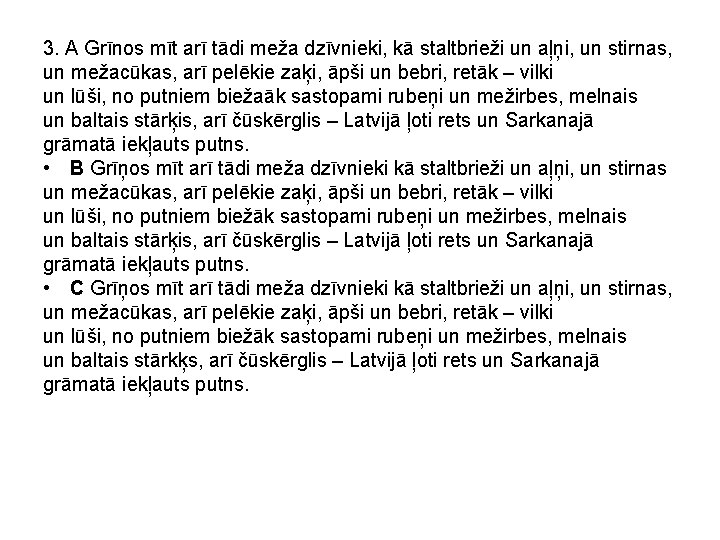 3. A Grīnos mīt arī tādi meža dzīvnieki, kā staltbrieži un aļņi, un stirnas,