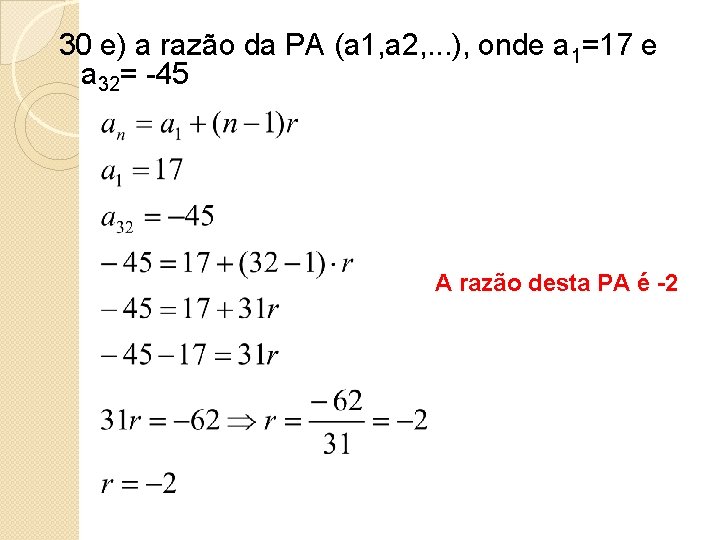 30 e) a razão da PA (a 1, a 2, . . . ),