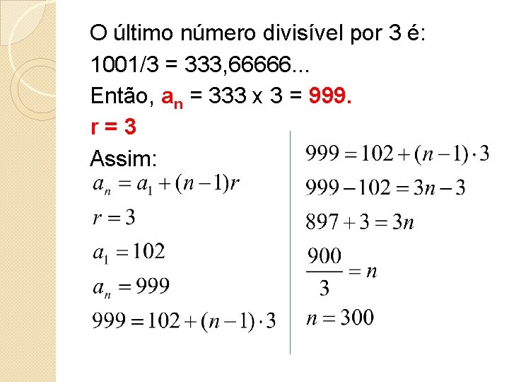 O último número divisível por 3 é: 1001/3 = 333, 66666. . . Então,