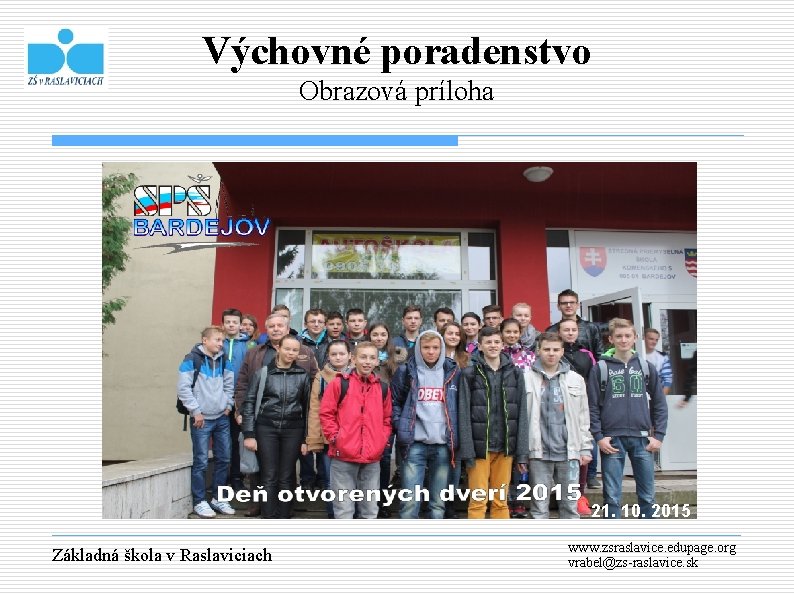 Výchovné poradenstvo Obrazová príloha 21. 10. 2015 Základná škola v Raslaviciach www. zsraslavice. edupage.