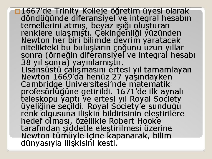 � 1667’de Trinity Kolleje öğretim üyesi olarak döndüğünde diferansiyel ve integral hesabın temellerini atmış,