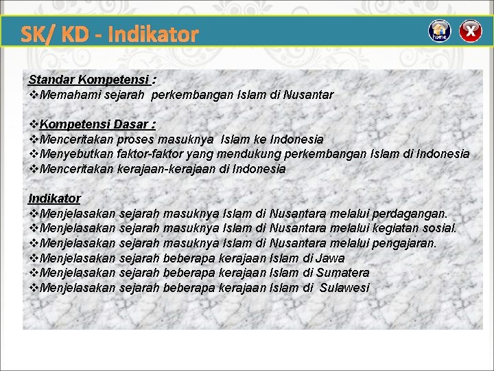 SK/ KD - Indikator Standar Kompetensi : v. Memahami sejarah perkembangan Islam di Nusantar