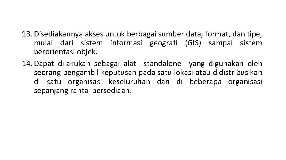 13. Disediakannya akses untuk berbagai sumber data, format, dan tipe, mulai dari sistem informasi