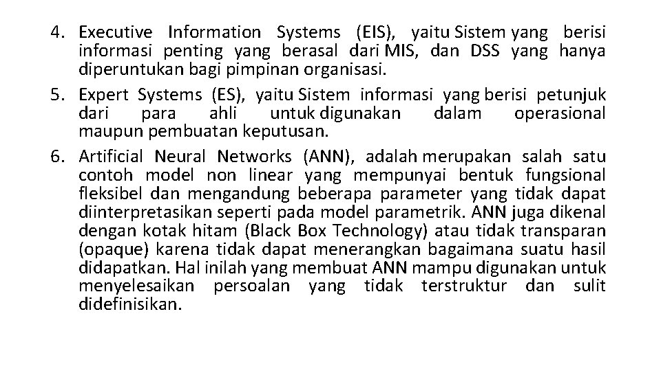 4. Executive Information Systems (EIS), yaitu Sistem yang berisi informasi penting yang berasal dari