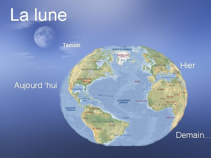 La lune Témoin Hier Aujourd ‘hui Demain. . . 