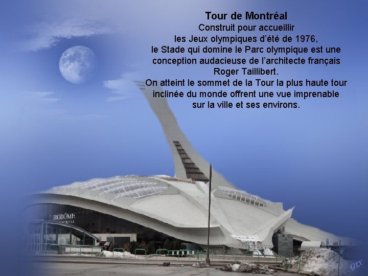 Tour de Montréal Construit pour accueillir les Jeux olympiques d’été de 1976, le Stade