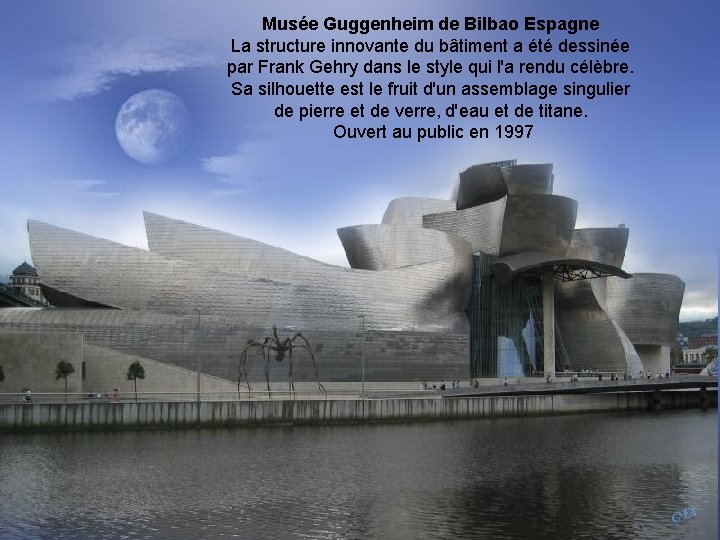 Musée Guggenheim de Bilbao Espagne La structure innovante du bâtiment a été dessinée par