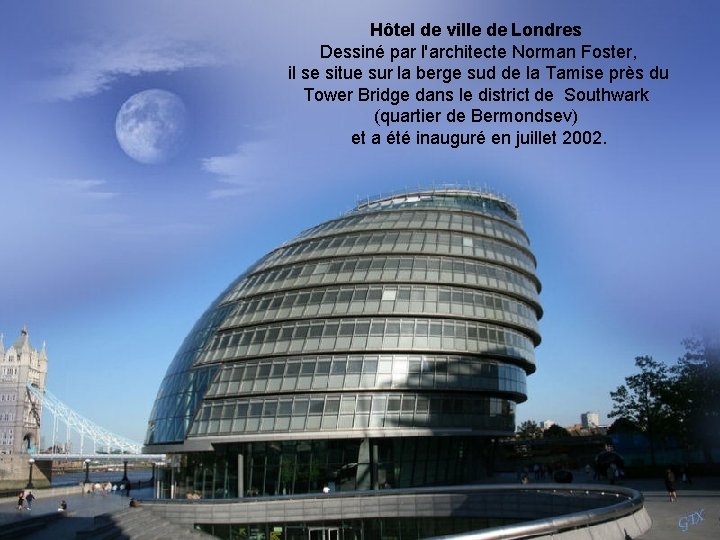 Hôtel de ville de Londres Dessiné par l'architecte Norman Foster, il se situe sur