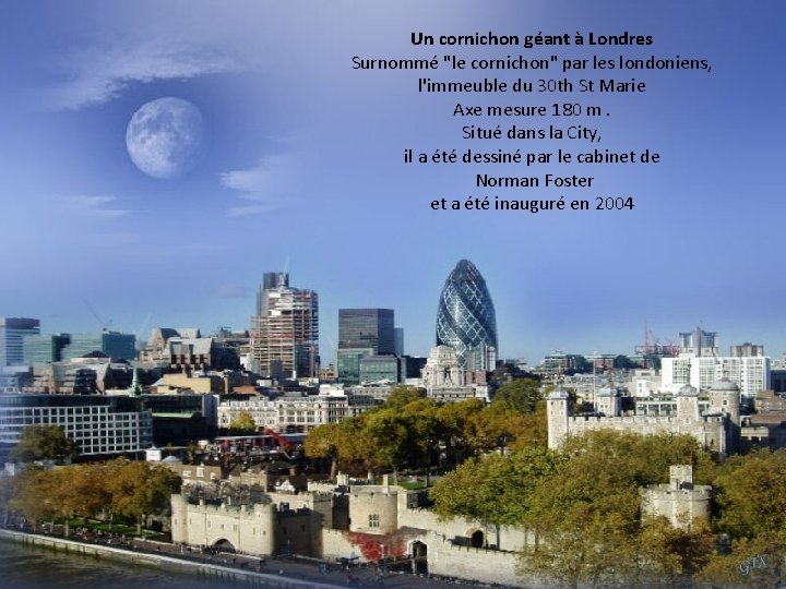 Un cornichon géant à Londres Surnommé "le cornichon" par les londoniens, l'immeuble du 30 Un cornichon géant à Londres Surnommé "le cornichon" par les londoniens, l'immeuble du 30