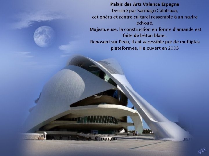 Palais des Arts Valence Espagne Dessiné par Santiago Calatrava, cet opéra et centre culturel