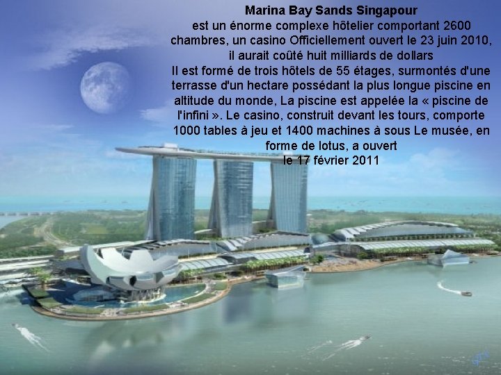 Marina Bay Sands Singapour est un énorme complexe hôtelier comportant 2600 chambres, un casino