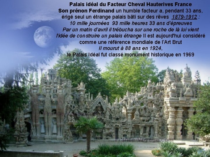 Palais idéal du Facteur Cheval Hauterives France Son prénon Ferdinand un humble facteur a, Palais idéal du Facteur Cheval Hauterives France Son prénon Ferdinand un humble facteur a,