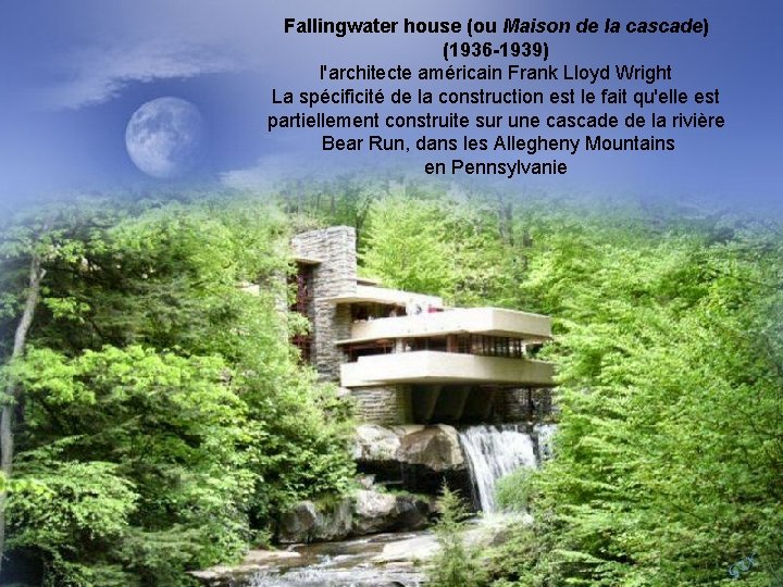 Fallingwater house (ou Maison de la cascade) (1936 -1939) l'architecte américain Frank Lloyd Wright