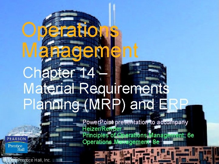 Operations Management Chapter 14 – Material Requirements Planning (MRP) and ERP Power. Point presentation