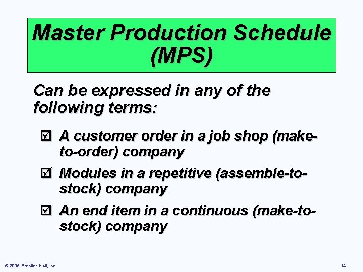 Master Production Schedule (MPS) Can be expressed in any of the following terms: þ