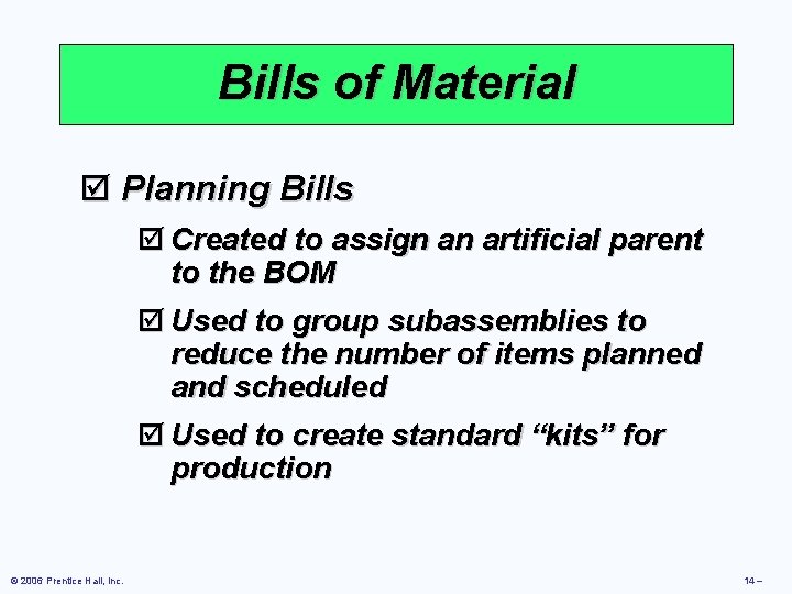Bills of Material þ Planning Bills þ Created to assign an artificial parent to