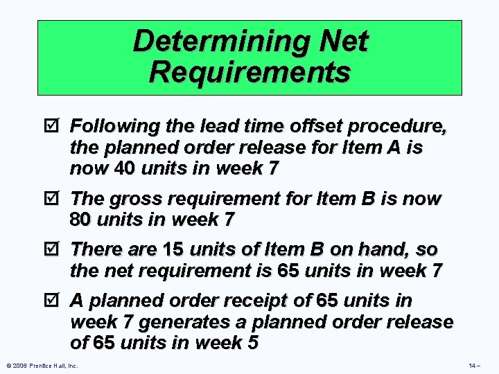 Determining Net Requirements þ Following the lead time offset procedure, the planned order release