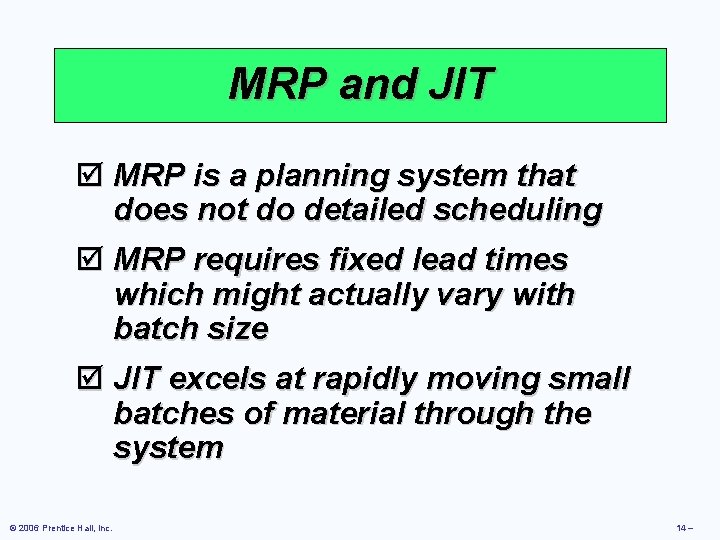 MRP and JIT þ MRP is a planning system that does not do detailed