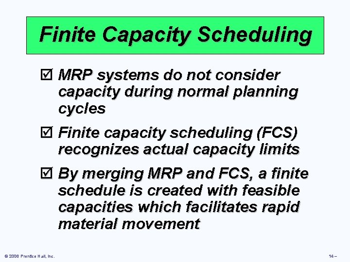 Finite Capacity Scheduling þ MRP systems do not consider capacity during normal planning cycles