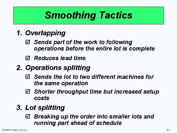 Smoothing Tactics 1. Overlapping þ Sends part of the work to following operations before