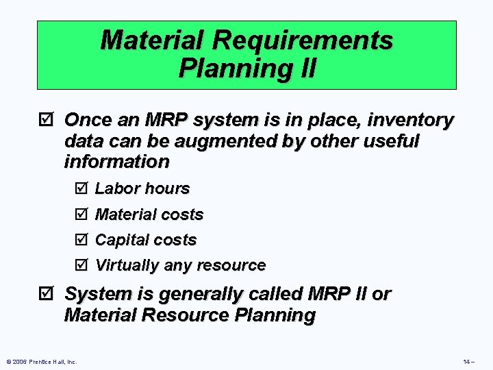 Material Requirements Planning II þ Once an MRP system is in place, inventory data