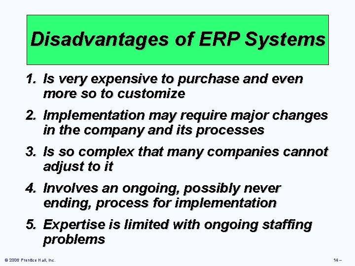Disadvantages of ERP Systems 1. Is very expensive to purchase and even more so
