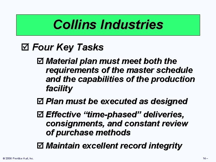 Collins Industries þ Four Key Tasks þ Material plan must meet both the requirements