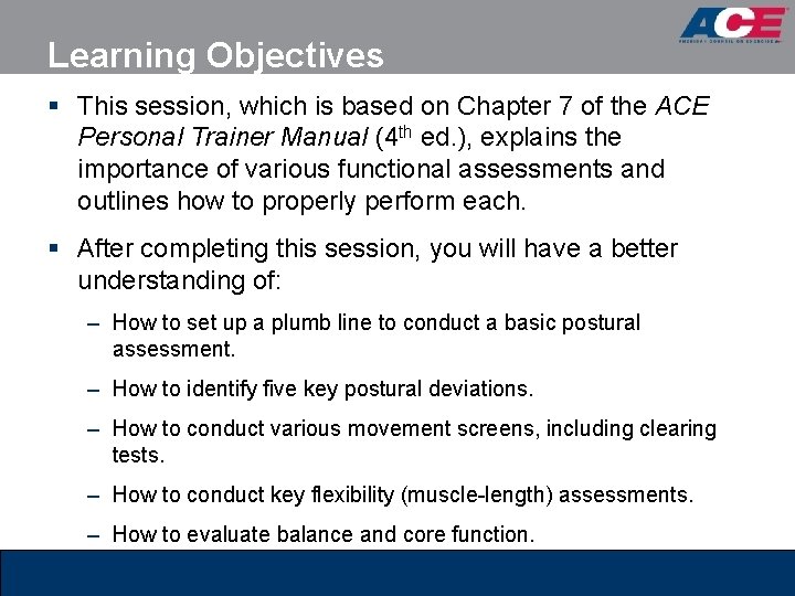Learning Objectives § This session, which is based on Chapter 7 of the ACE