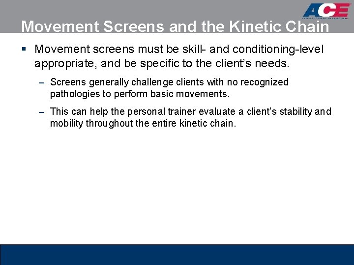 Movement Screens and the Kinetic Chain § Movement screens must be skill- and conditioning-level