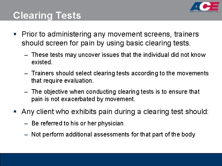 Clearing Tests § Prior to administering any movement screens, trainers should screen for pain