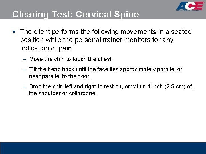 Clearing Test: Cervical Spine § The client performs the following movements in a seated